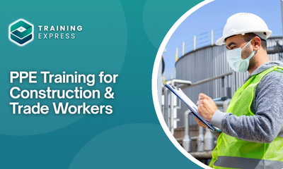 PPE Training for Construction & Trade Workers