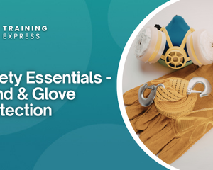 Safety Essentials - Hand & Glove Protection