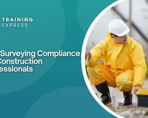 Site Surveying Compliance for Construction Professionals