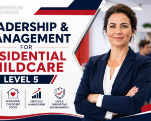Leadership & Management for Residential Childcare level 5