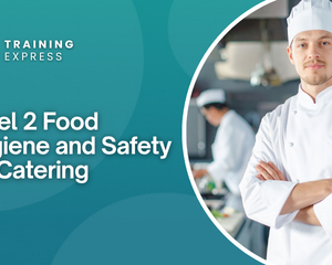 Level 2 Food Hygiene and Safety for Catering