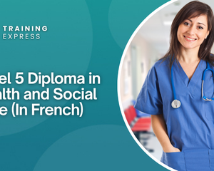 Level 5 Diploma in Health and Social Care (In French)