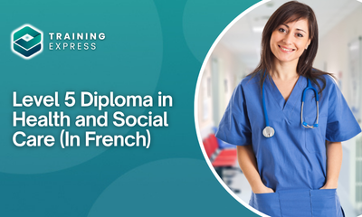Level 5 Diploma in Health and Social Care (In French)